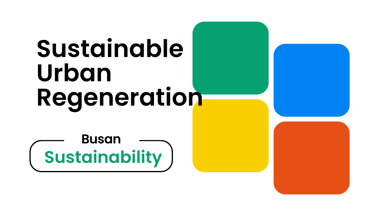 Busan's Stride into Sustainable Urban Renewal - Breeze In Busan